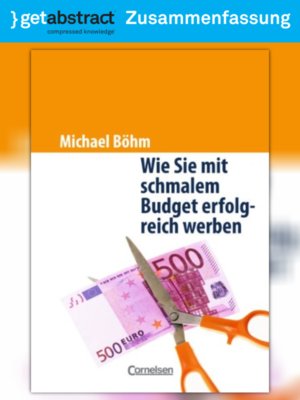 cover image of Wie Sie mit schmalem Budget erfolgreich werben (Zusammenfassung)